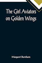 The Girl Aviators on Golden Wings 