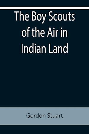 The Boy Scouts of the Air in Indian Land