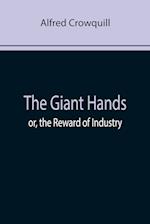 The Giant Hands; or, the Reward of Industry 