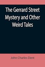 The Gerrard Street Mystery and Other Weird Tales