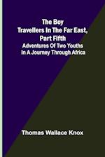 The Boy Travellers in the Far East, Part Fifth; Adventures of Two Youths in a Journey through Africa 