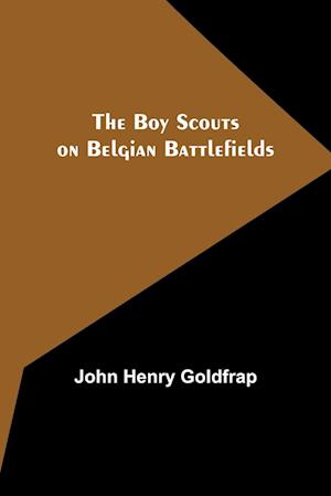 The Boy Scouts on Belgian Battlefields