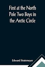 First at the North Pole Two Boys in the Arctic Circle