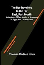 The Boy Travellers in the Far East, Part Fourth; Adventures of Two Youths in a Journey to Egypt and the Holy Land 