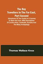 The Boy Travellers in the Far East, Part Second; Adventures of Two Youths in a Journey to Siam and Java; With Descriptions of Cochin-China, Cambodia, Sumatra and the Malay Archipelago