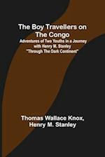 The Boy Travellers on the Congo; Adventures of Two Youths in a Journey with Henry M. Stanley "Through the Dark Continent" 