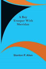 A Boy Trooper with Sheridan 
