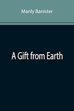 A Gift from Earth 