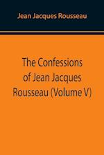 The Confessions of Jean Jacques Rousseau (Volume V) 