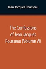 The Confessions of Jean Jacques Rousseau (Volume VI) 