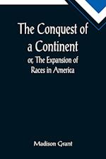The Conquest of a Continent; or, The Expansion of Races in America 