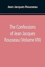 The Confessions of Jean Jacques Rousseau (Volume VIII) 