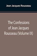 The Confessions of Jean Jacques Rousseau (Volume IX) 