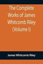 The Complete Works of James Whitcomb Riley (Volume I) 