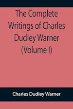 The Complete Writings of Charles Dudley Warner (Volume I) 