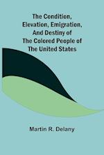 The Condition, Elevation, Emigration, and Destiny of the Colored People of the United States 