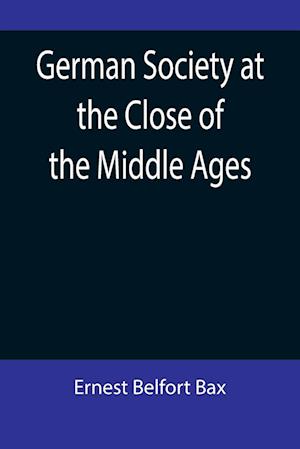 German Society at the Close of the Middle Ages