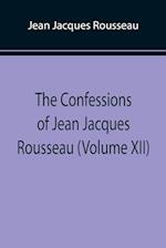 The Confessions of Jean Jacques Rousseau (Volume XII) 