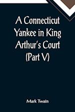 A Connecticut Yankee in King Arthur's Court (Part V) 