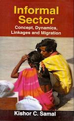 Informal Sector: Concept, Dynamics, Linkages and Migration