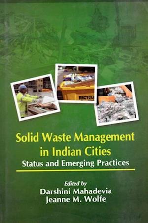 Solid Waste Management in Indian Cities: Status and Emerging Practices