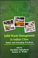 Solid Waste Management in Indian Cities: Status and Emerging Practices