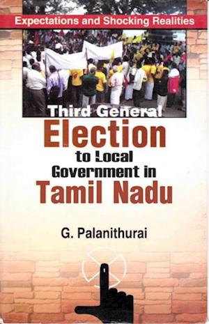 Third General Election to Local Government in Tamil Nadu: Expectations and Shocking Realities