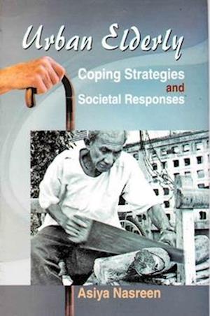 Urban Elderly: Coping Strategies and Societal Responses