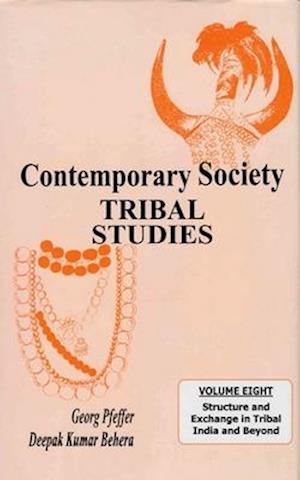 Contemporary Society: Tribal Studies (Structure and Exchange in Tribal India and Beyond)