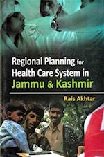 Regional Planning for Health Care System in Jammu and Kashmir