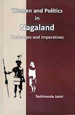 Women and Politics in Nagaland: Challenges and Imperatives