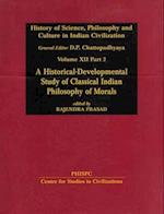 History of Science, Philosophy and Culture in Indian Civilization: A Historical-Developmental Study of Classical Indian Philosophy of Morals