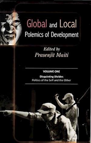 Global and Local Polemics of Development (Disquieting Divides: Politics of the Self and the Other)