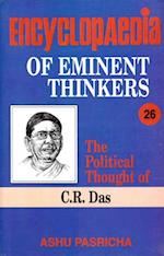 Encyclopaedia of Eminent Thinkers (The Political Thought of C.R. Das)