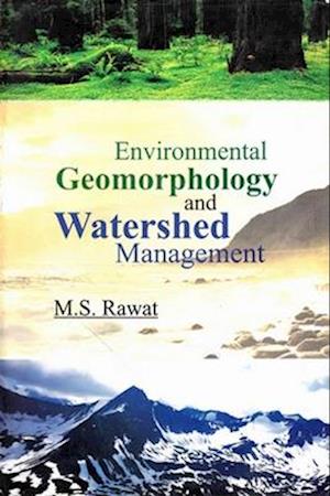 Environmental Geomorphology and Watershed Management: A Study from Central Himalaya