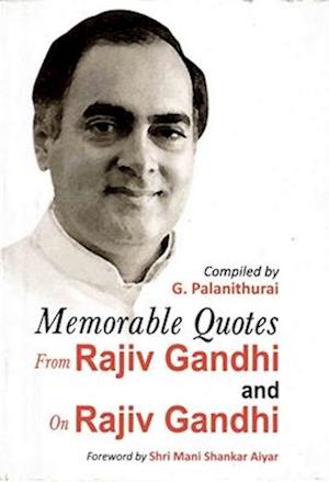 Memorable Quotes from Rajiv Gandhi and on Rajiv Gandhi