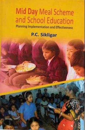 Mid Day Meal Scheme and School Education: Planning Implementation and Effectiveness