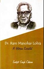 Dr. Ram Manohar Lohia: A Veteran Socialist