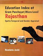 Education Index at Gram Panchayat/Micro Level: Rajasthan (Spatio-Temporal and Gender Appraisal)