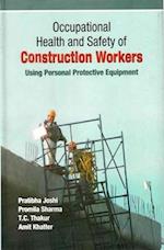 Occupational Health and Safety of Construction Workers: Using Personal Protective Equipment