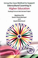 Using the Case Method to Support Intercultural Learning in Higher Education: Findings from an Indo-German Project