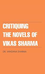 Critiquing The Novels of Vikas Sharma 