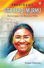 President Droupadi Murmu Rairangpur to Raisina Hills 