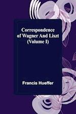 Correspondence of Wagner and Liszt (Volume I) 