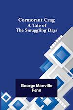 Cormorant Crag; A Tale of the Smuggling Days 