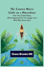 The Corner House Girls on a Houseboat; How they sailed away, what happened on the voyage, and what was discovered