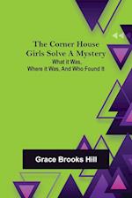 The Corner House Girls Solve a Mystery;  What it was, Where it was, and Who found it