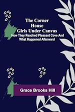 The Corner House Girls Under Canvas; How they reached Pleasant Cove and what happened afterward 