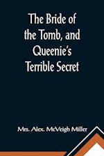 The Bride of the Tomb, and Queenie's Terrible Secret