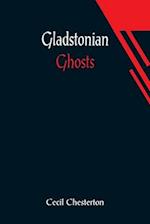 Gladstonian Ghosts 